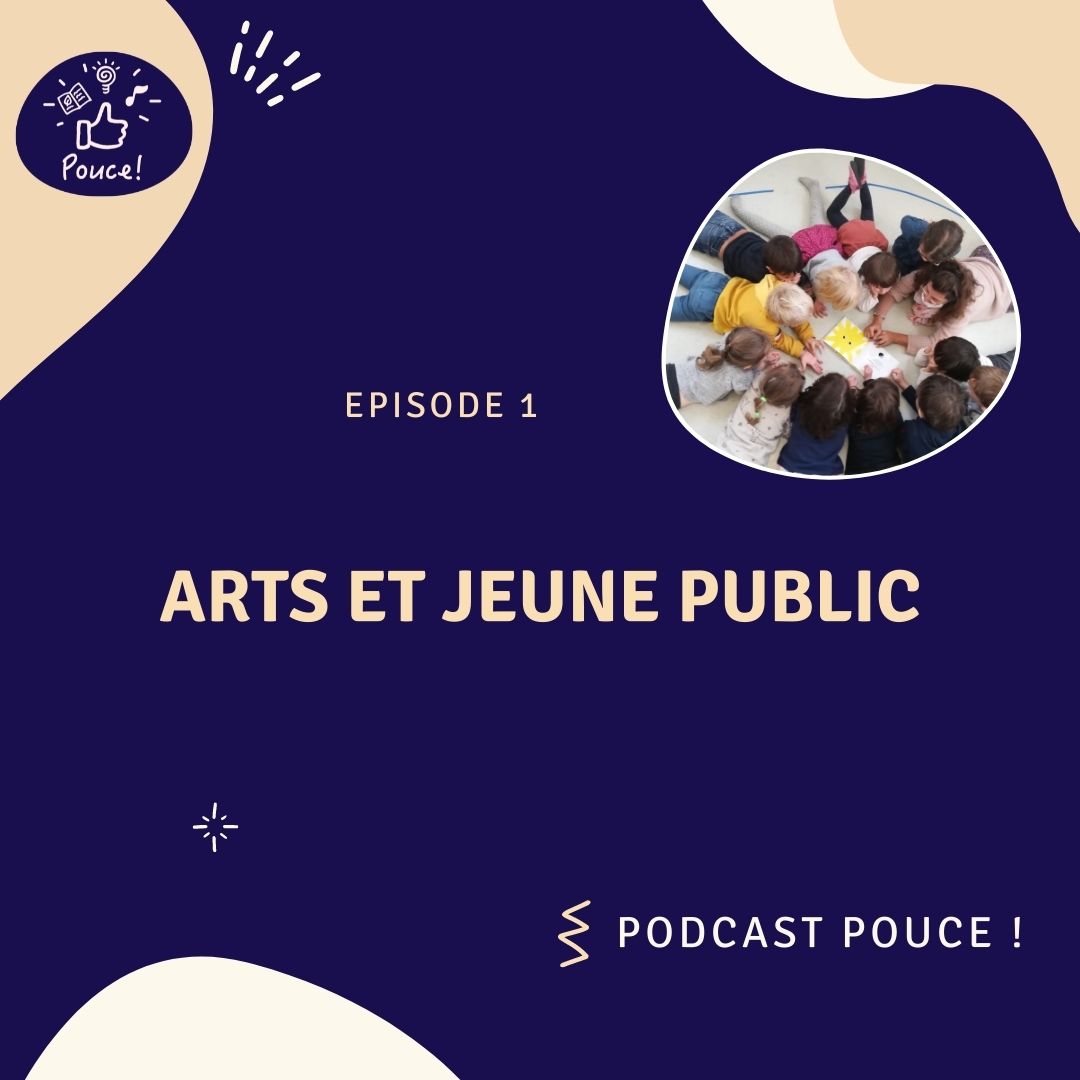 POUCE Episode 1 Arts et Jeune public